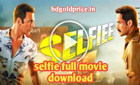 selfie full movie download filmywap|watch selfie movie online free.